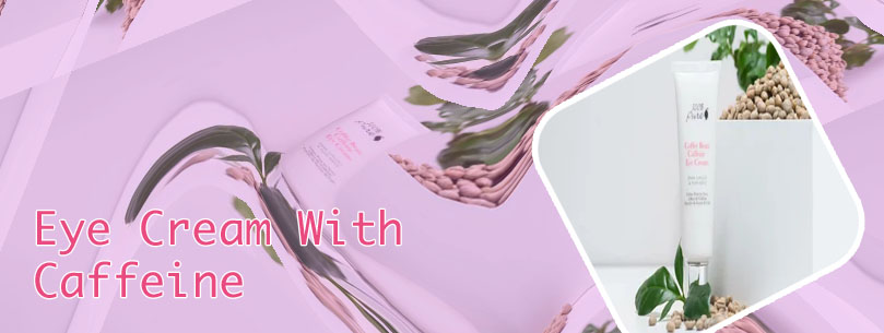 Best caffeine eye cream