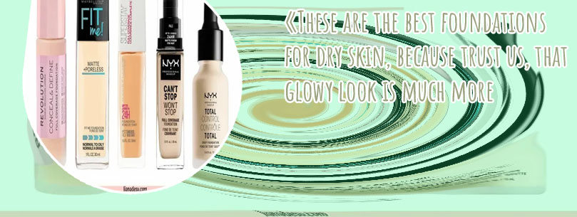 Best drugstore foundation for dry skin