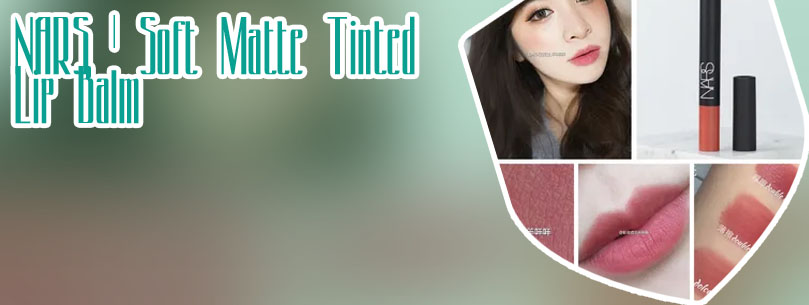 Nars soft matte tinted lip balm